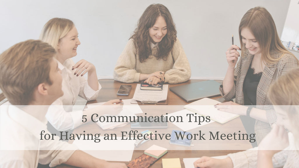 5 Communication Tips for Having an Effective Work Meeting