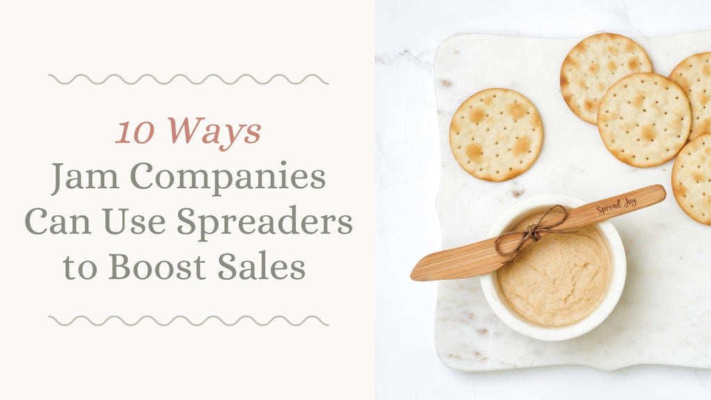 10 Ways Jam Companies Can Use Spreaders to Boost Sales